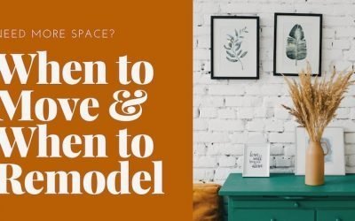 Need More Space? When to Move and When to Remodel